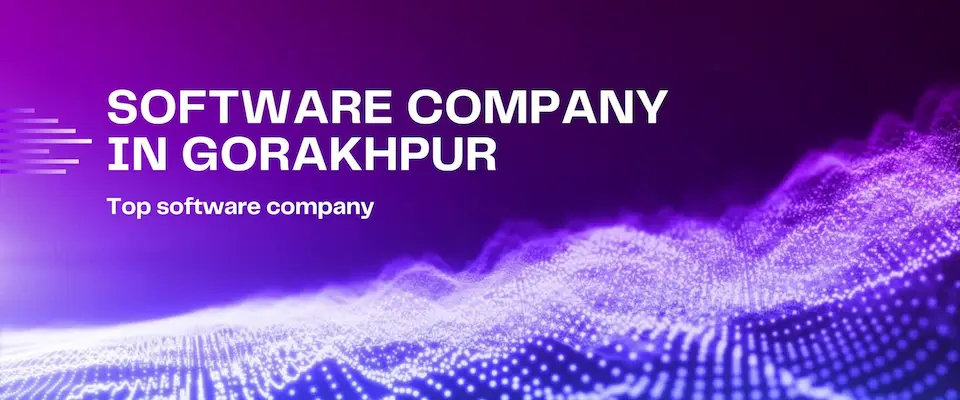 software company gorakhpur and top 10 software development companies in gorakhpur 